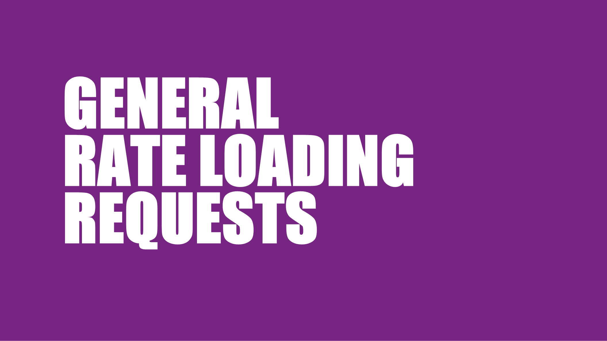 General Rate Loading Request
